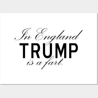 In England Trump is a Fart Posters and Art